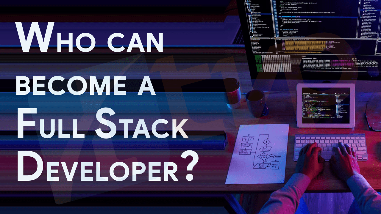 Who Can Become a Full-Stack Developer ?