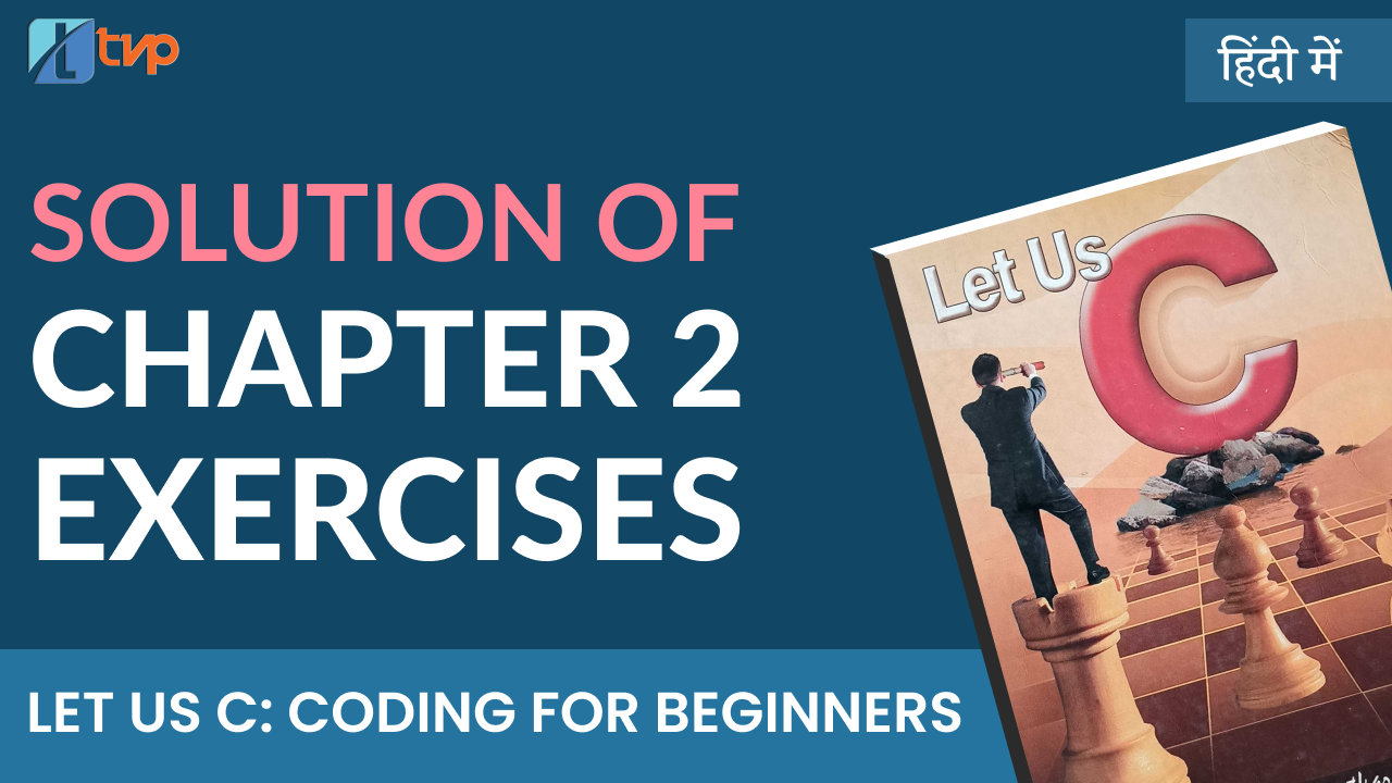 Let Us C Chapter 02 with Exercise Solution : C Instructions