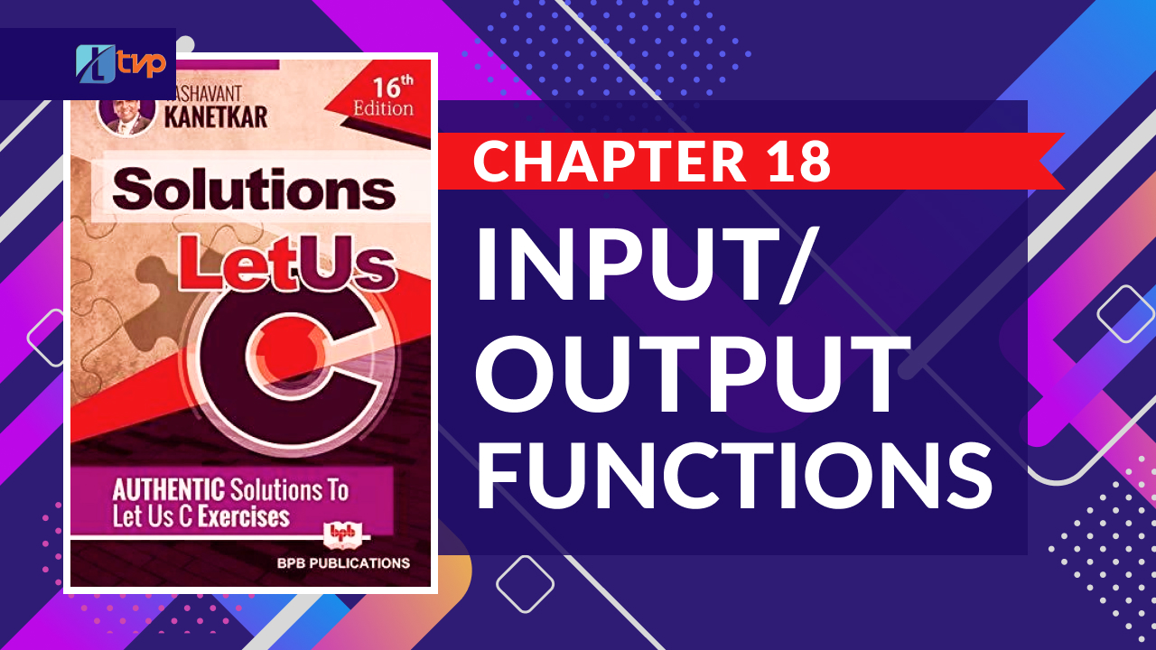 Let Us C Chapter 18 with Exercise Solution : Console Input/Output